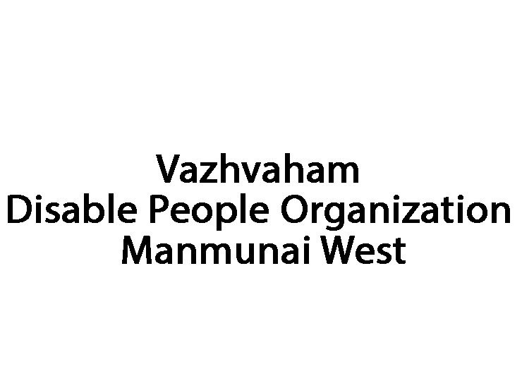 Vazhvaham Disable People Organization - Manmunai West